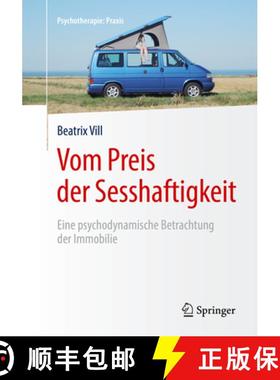 【3-4周达】Vom Preis Der Sesshaftigkeit: Eine Psychodynamische Betrachtung Der Immobilie [9783662589427]