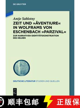 【3-4周达】Zeit und ›âventiure‹ in Wolframs von Eschenbach ›Parzival‹：Zur narrativen Identität... [9783110659078]