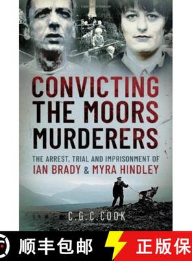 【3-4周达】Convicting the Moors Murderers: The Arrest, Trial and Imprisonment of Ian Brady and Myra H... [9781399098809]