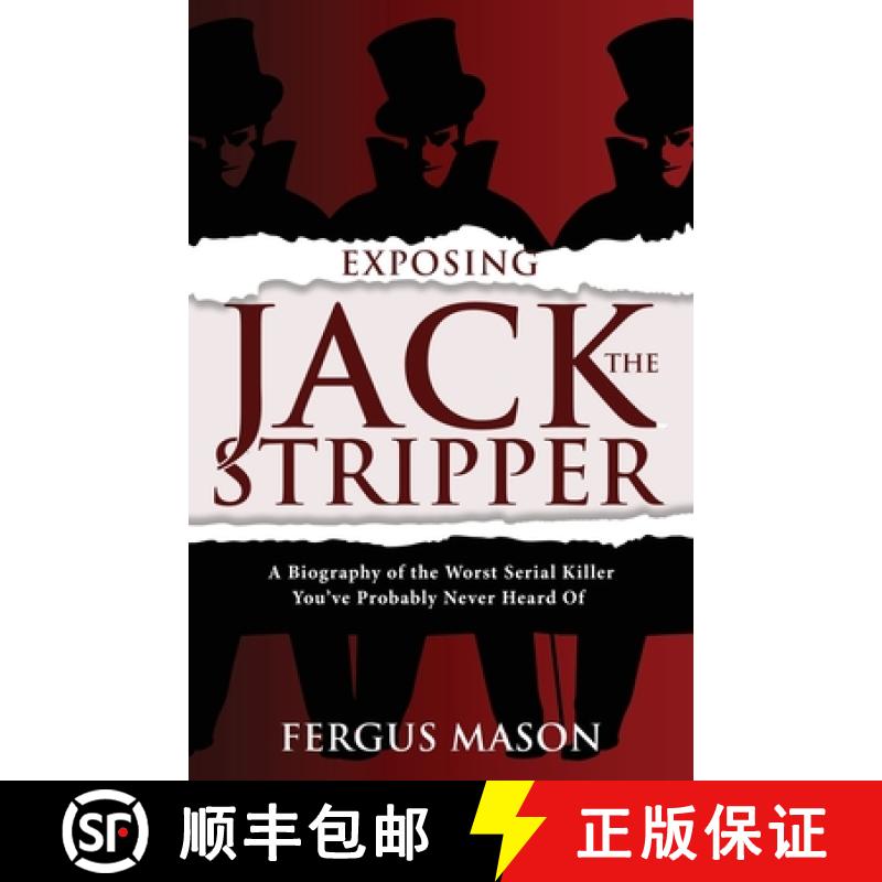 【3-4周达】Exposing Jack the Stripper: A Biography of the Worst Serial Killer You've Probably Never H... [9781629177373]