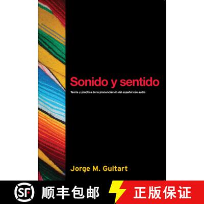 【3-4周达】Sonido y Sentido: Teoria y Practica de la Pronunciacion del Espanol Contemporaneo Con Audi... [9781589010260]