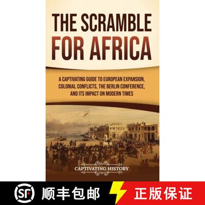 【3-4周达】The Scramble for Africa: A Captivating Guide to European Expansion, Colonial Conflicts, th... [9798893580150]