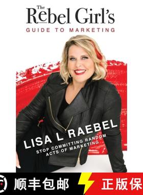 【3-4周达】The Rebel Girl's Guide to Marketing: Stop Committing Random Acts of Marketing! [9781957013527]