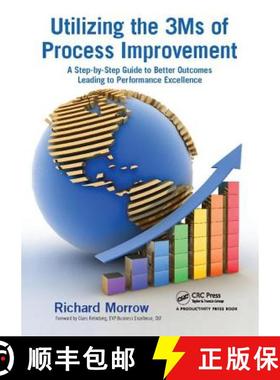 【3-4周达】Utilizing the 3ms of Process Improvement: A Step-By-Step Guide to Better Outcomes Leading ... [9781138409477]