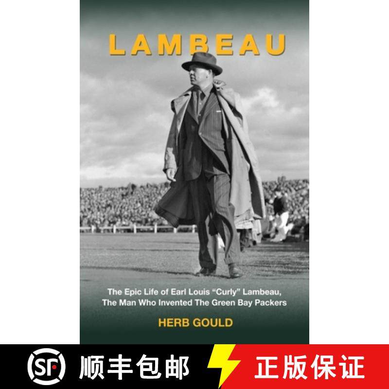 预订 Lambeau: The Epic Life of Earl Louis Curly Lambeau,  the Man Who Invented the Green Bay Packers [9781732665910]