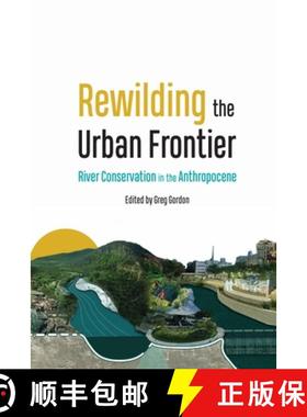 【3-4周达】Rewilding the Urban Frontier: River Conservation in the Anthropocene [9781496230614]