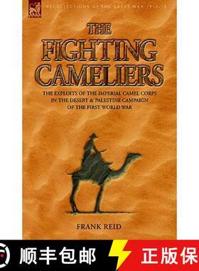 【3-4周达】The Fighting Cameliers - The Exploits of the Imperial Camel Corps in the Desert and Palest... [9781846770258]