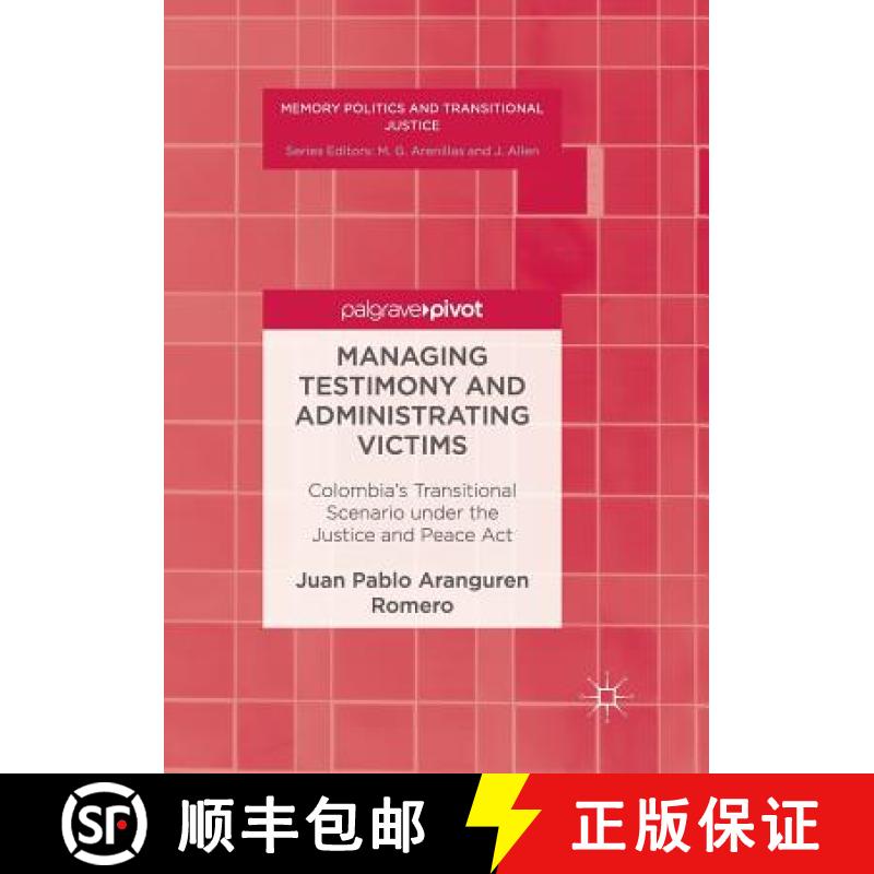 【3-4周达】Managing Testimony and Administrating Victims : Colombia's Transitional Scenario under the... [9783319833934]