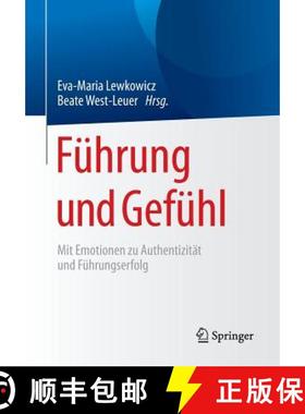 【3-4周达】Führung und Gefühl : Mit Emotionen zu Authentizität und Führungserfolg [9783662489192]