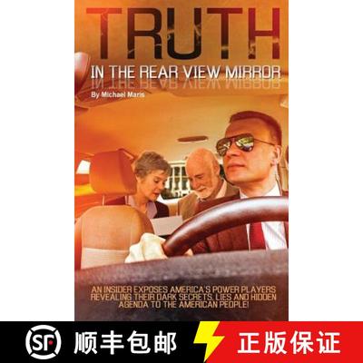 【3-4周达】Truth In The Rear View Mirror: An Insider Exposes Americas Power Players Revealing their D... [9780692630549]