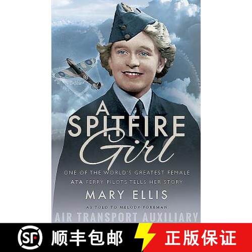 【3-4周达】A Spitfire Girl: One of the World's Greatest Female Ata Ferry Pilots Tells Her Story [9781526756619]