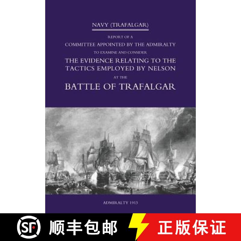 【2-3周达】Navy (Trafalgar): Report of a Committee Appointed by the Admiralty to Examine & Consider T... [9781845743413]