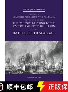 【3-4周达】Navy (Trafalgar): Report of a Committee Appointed by the Admiralty to Examine & Consider T... [9781845743413]