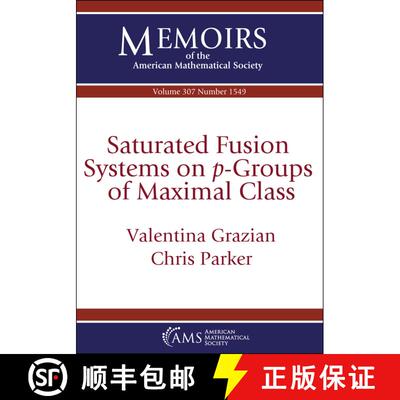 【3-4周达】Saturated Fusion Systems on  -Groups of Maximal Class [9781470472375]