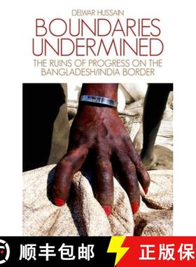 预订 Boundaries Undermined: The Ruins of Progress on the Bangladesh/India Border [9781849042321]