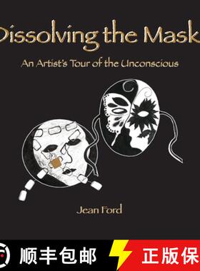 【3-4周达】Dissolving the Masks: An Artist's Tour of the Unconscious [9780983633327]