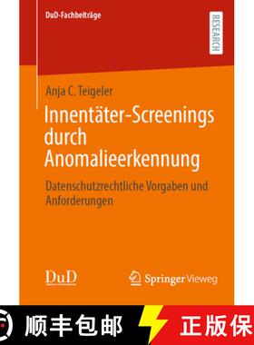 【3-4周达】Innentäter-Screenings durch Anomalieerkennung : Datenschutzrechtliche Vorgaben und Anford... [9783658437565]