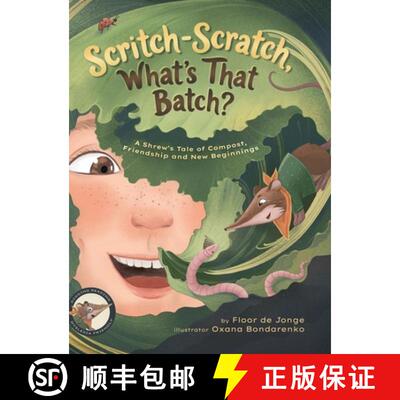 【3-4周达】精装 Scritch-Scratch, What's That Batch?: A Shrew's Tale of Compost, Friendship and New Be... [9783952643105]