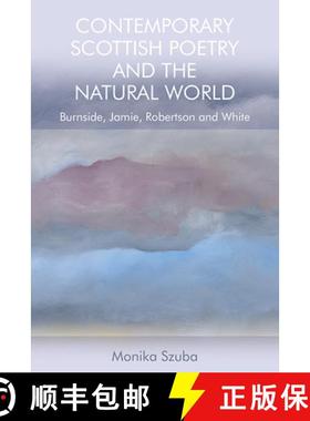 【3-4周达】Contemporary Scottish Poetry and the Natural World: Burnside, Jamie, Robertson and White [9781474450614]