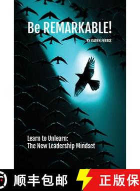 【3-4周达】Be REMARKABLE!: Learn to Unlearn: The New Leadership Mindset [9780648469490]