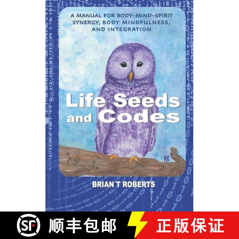 【3-4周达】Life Seeds and Codes: A Manual for Body-Mind-Spirit Synergy, Body Mindfulness, and Integra... [9780998462424]