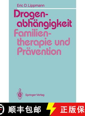 【3-4周达】Drogenabhängigkeit: Familientherapie und Prävention: Ein Vergleich familientherapeutisch... [9783540525820]