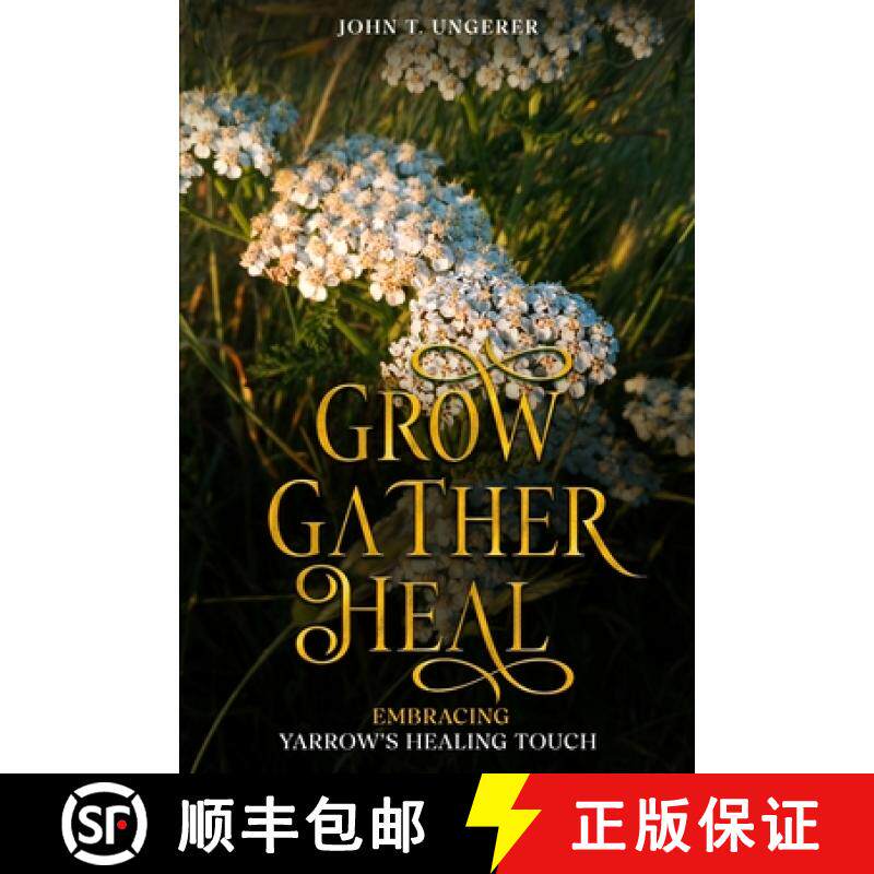 【3-4周达】Grow, Gather, Heal: Embracing Yarrow's Healing Touch: A Deep Dive Into Yarrow's History, F... [9798330406999]