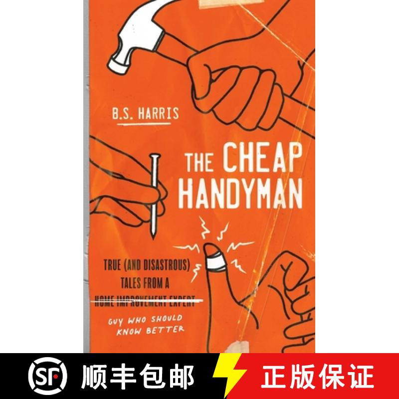 【3-4周达】The Cheap Handyman: True (and Disastrous) Tales from a [Home Improvement Expert] Guy Who S... [9781982150983]