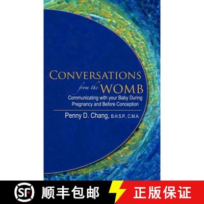 【3-4周达】Conversations from the Womb: Communicating with Your Baby During Pregnancy and Before Conc... [9780985791605]