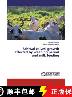预订 Sahiwal calves' growth affected by weaning period and milk feeding [9786137334072]