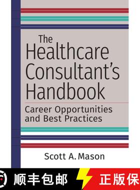 预订 The Healthcare Consultant's Handbook: Career Opportunities and Best Practices: Career Opportunit... [9781640552067]