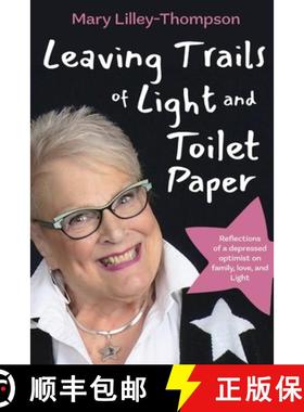【3-4周达】Leaving Trails of Light and Toilet Paper: Reflections of a depressed optimist on family, l... [9781952481888]