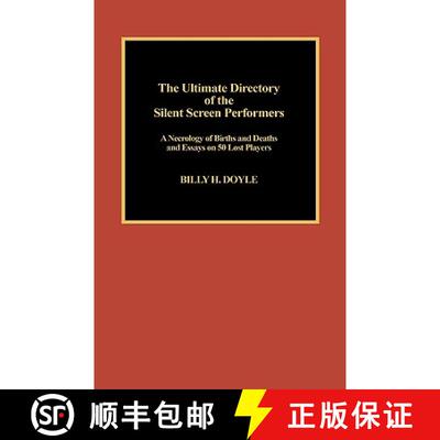 【3-4周达】The Ultimate Directory of Silent Screen Performers : A Necrology of Births and Deaths and ... [9780810829589]