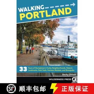【3-4周达】Walking Portland: 33 Tours of Stumptown's Funky Neighborhoods, Historic Landmarks, Park Tr... [9780899978925]