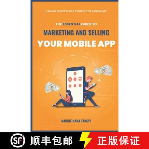 【3-4周达】The Essential Guide to Marketing And Selling Your Mobile App: Driving Success in a Competi... [9798990012219]