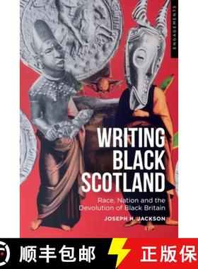 【3-4周达】Writing Black Scotland: Race, Nation and the Devolution of Black Britain [9781474461450]