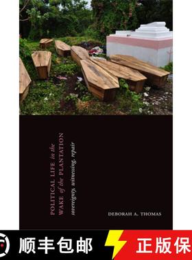 【3-4周达】Political Life in the Wake of the Plantation: Sovereignty, Witnessing, Repair [9781478006015]