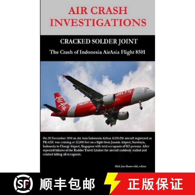 【3-4周达】AIR CRASH INVESTIGATIONS - CRACKED SOLDER JOINT - The Crash of Indonesia AirAsia Flight 8501 [9781329925540]