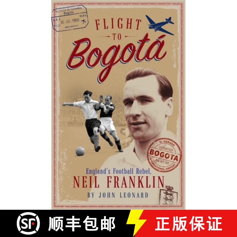【2-3周达】Flight to Bogata: England's Football Rebel, Neil Franklin [9781785316548]