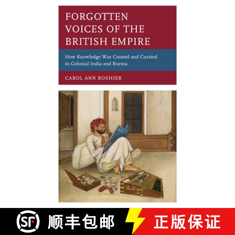 【3-4周达】Forgotten Voices of the British Empire : How Knowledge was Created and Curated in Colonial... [9781538163238]