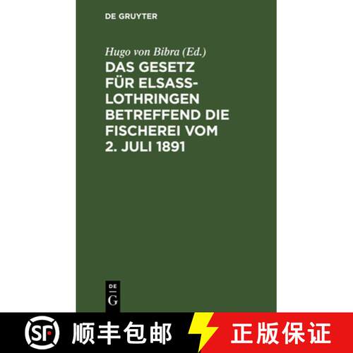 【3-4周达】精装 Das Gesetz Fur Elsass-Lothringen Betreffend Die Fischerei Vom 2. Juli 1891 [9783111154374]