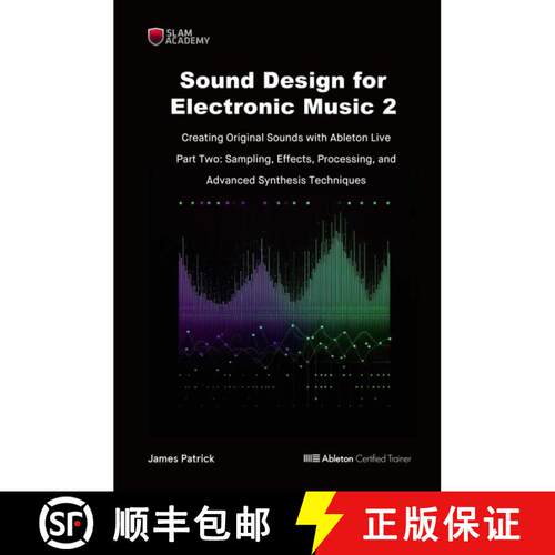 【3-4周达】Sound Design for Electronic Music - Creating Original Sound with Ableton Live: Part Two - ... [9798867317911]