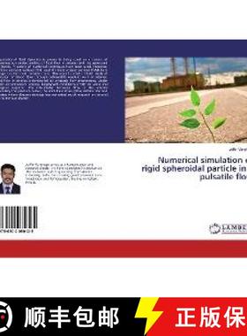 预订 Numerical simulation of rigid spheroidal particle in a pulsatile flow [9786202080125]