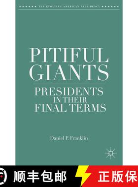 【3-4周达】Pitiful Giants : Presidents in Their Final Terms (1st ed. 2014) (1st ed. 2014) (1st ed. 20... [9781349489176]