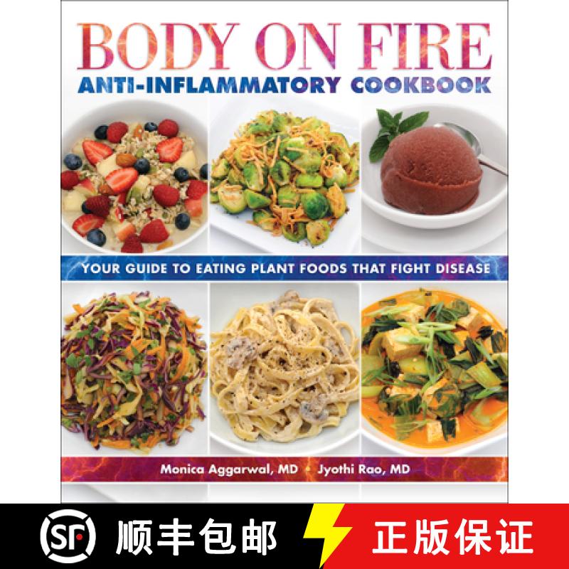 【3-4周达】Body on Fire Anti-Inflammatory Cookbook: Your Guide to Eating Plant Foods That Fight Disease [9781570674075]