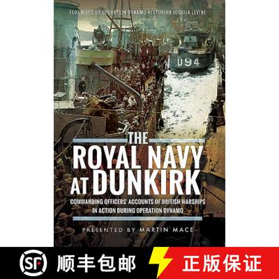 【3-4周达】精装 The Royal Navy at Dunkirk: Commanding Officers' Reports of British Warships in Action... [9781473886728]