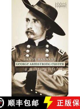 【3-4周达】George Armstrong Custer: A Military Life [9781941813232]