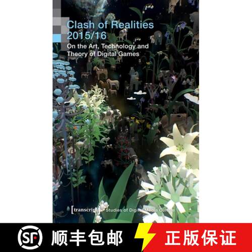 【3-4周达】Clash of Realities 2015/16 – On the Art, Technology, and Theory of Digital Games: On the ... [9783837640311]