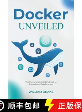预订 Docker Unveiled: The Comprehensive Handbook to Streamlined Development [9798868974151]
