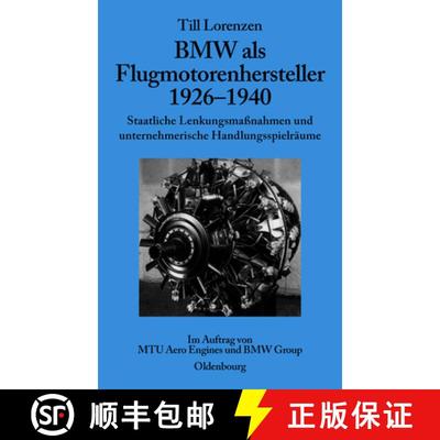 【3-4周达】BMW ALS Flugmotorenhersteller 1926-1940: Staatliche Lenkungsmassnahmen Und Unternehmerisch... [9783486581553]